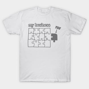 You Don't Fit in My Business puzzle mind your business gray T-Shirt